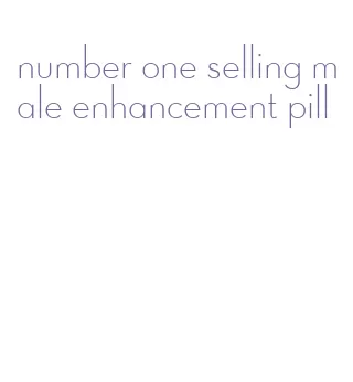 number one selling male enhancement pill