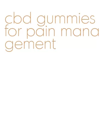 cbd gummies for pain management