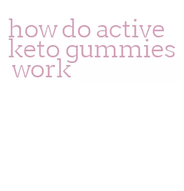 how do active keto gummies work