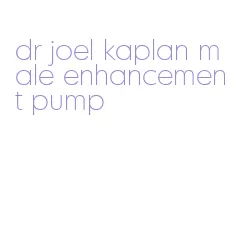 dr joel kaplan male enhancement pump