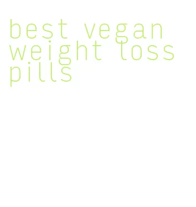 best vegan weight loss pills