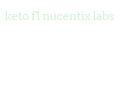 keto f1 nucentix labs