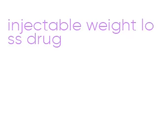 injectable weight loss drug