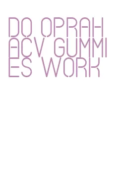 do oprah acv gummies work