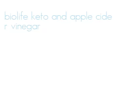 biolife keto and apple cider vinegar