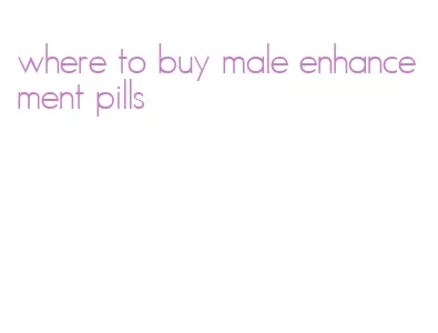 where to buy male enhancement pills