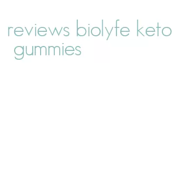 reviews biolyfe keto gummies