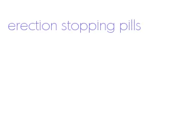 erection stopping pills