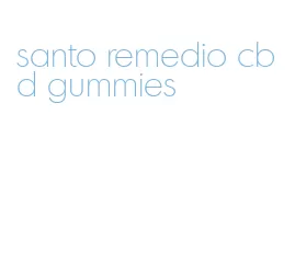 santo remedio cbd gummies