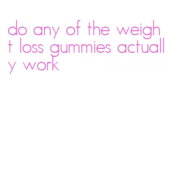 do any of the weight loss gummies actually work