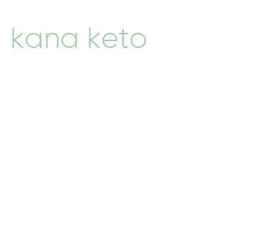 kana keto