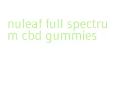 nuleaf full spectrum cbd gummies