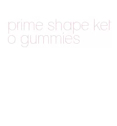 prime shape keto gummies