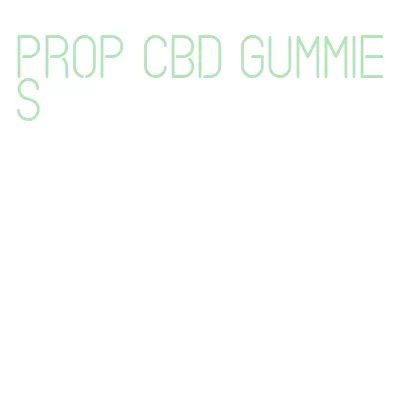 prop cbd gummies