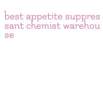 best appetite suppressant chemist warehouse