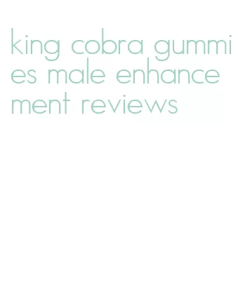 king cobra gummies male enhancement reviews