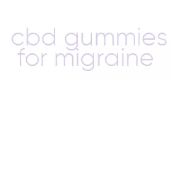 cbd gummies for migraine