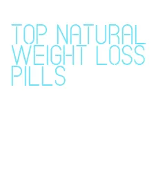 top natural weight loss pills