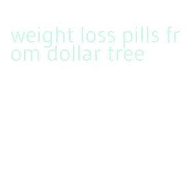 weight loss pills from dollar tree