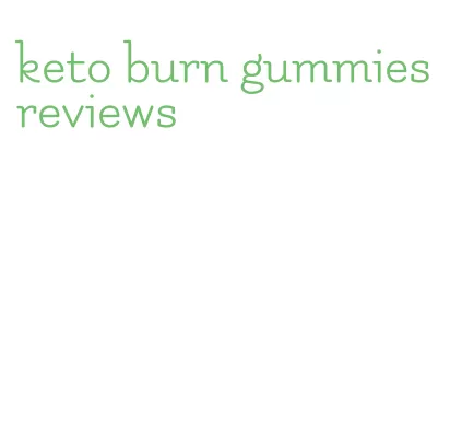 keto burn gummies reviews