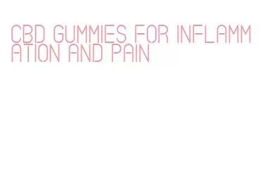 cbd gummies for inflammation and pain