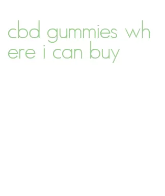 cbd gummies where i can buy