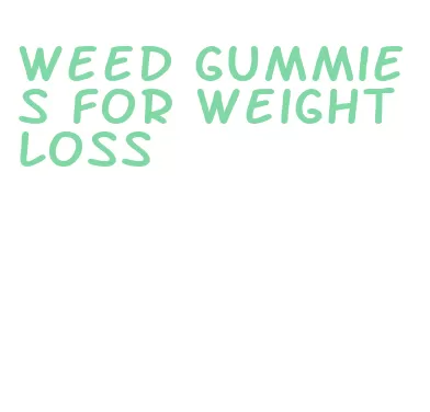 weed gummies for weight loss