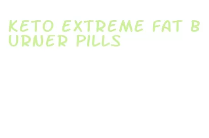 keto extreme fat burner pills