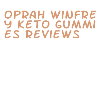 oprah winfrey keto gummies reviews