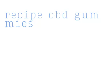 recipe cbd gummies