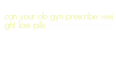 can your ob gyn prescribe weight loss pills