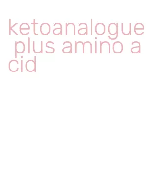 ketoanalogue plus amino acid