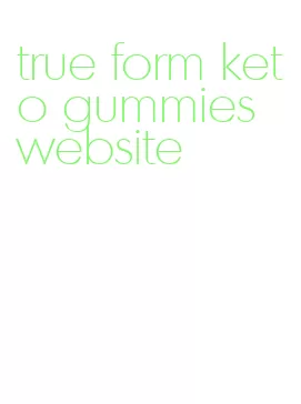 true form keto gummies website