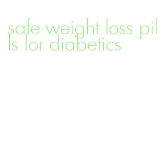 safe weight loss pills for diabetics