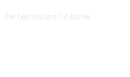 the best natural fat burner