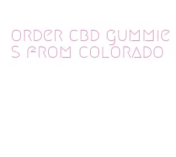 order cbd gummies from colorado