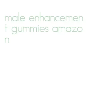 male enhancement gummies amazon