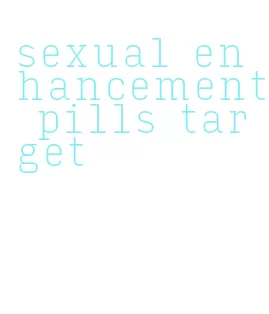 sexual enhancement pills target