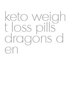 keto weight loss pills dragons den