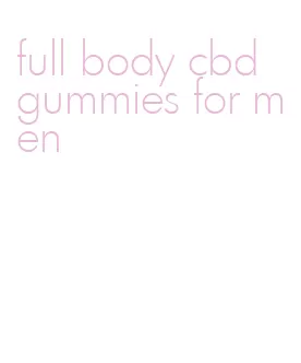 full body cbd gummies for men