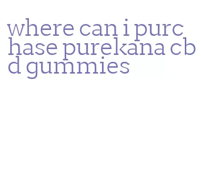 where can i purchase purekana cbd gummies