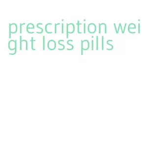 prescription weight loss pills