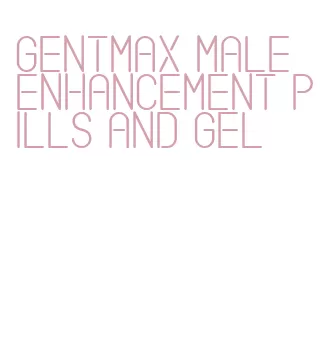 gentmax male enhancement pills and gel