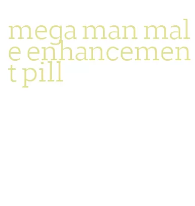 mega man male enhancement pill