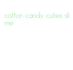 cotton candy cuties slime