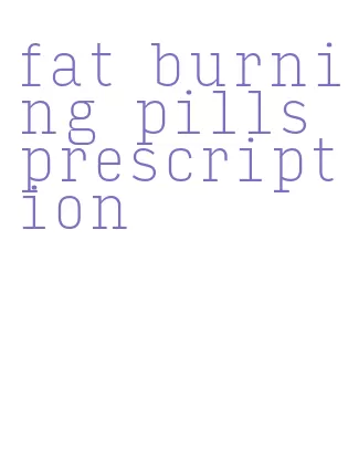 fat burning pills prescription