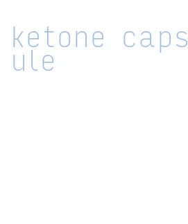 ketone capsule