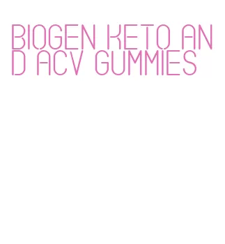 biogen keto and acv gummies