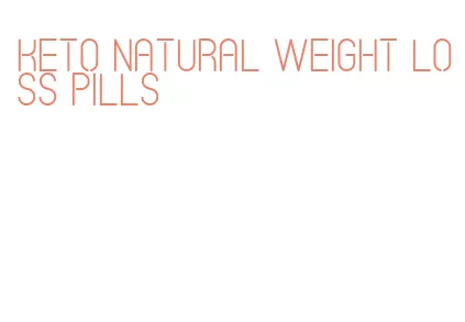 keto natural weight loss pills