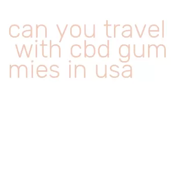 can you travel with cbd gummies in usa